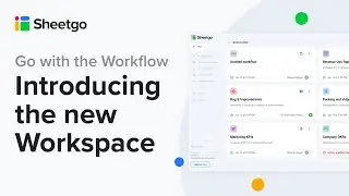 Introducing the new Workspace - Go with the Workflow