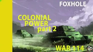 COLONIAL POWER part 2 | WAR 114 | AIR | SOL | airfoxhole.com | discord.gg/airfxohole | BAZAMBA GAMES