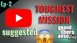 Ep-2 | Toughest Mission Youtube Suggested 😲| GTA 5