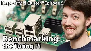Raspberry Pi Cluster Ep 5 - Benchmarking the Turing Pi