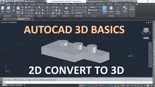 Autocad 3D tutorial for beginners | Autocad 3d | Autocad 3D tutorial | convert 2D to 3D autocad