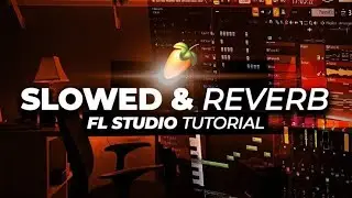 How To Make A Song SLOW & REVERB in FL Studio | FL Studio Tutorial