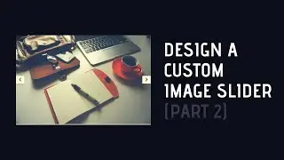 Design A Custom Image Slider For Your Blogger Website (Part II)