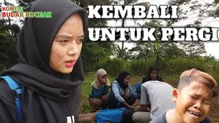 Kembali Untuk Pergi | Komedi Budak Koceak