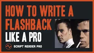 How to Write a Flashback in a Script Like a Pro Screenwriter | Script Reader Pro