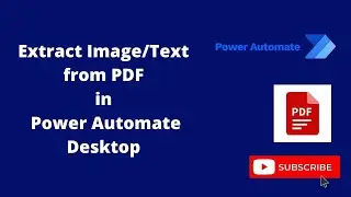 Extract Text/Image From PDF files In Power Automate Desktop