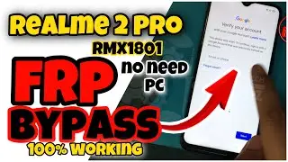 Realme 2 Pro (RMX1801) FRP Bypass NO need PC | Bypass Google Account 100% working