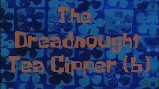 SpongeBob Production Music The Dreadnought Tea Clipper (b)