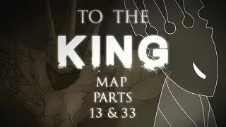 Hollow Knight MAP - To the King [Parts 13 and 33]