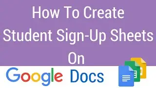 How To Create A Student Sign-Up Sheet on Google Docs