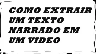 COMO TIRAR UM TEXTO NARRADO EM UM VIDEO