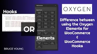 A quick look at the difference between using Oxygen Elements for WooCommerce and WooCommerce Hooks