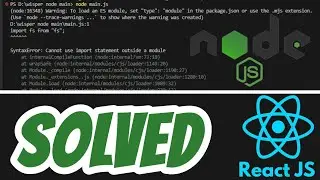 Warning to load an es module set type module in the package.json SOLVED Node JS React