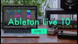 Ableton Live 10 For Beginners Level 1 Tutorial - Introduction & Playthrough