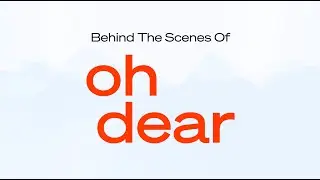 Behind The Scenes Of Oh Dear