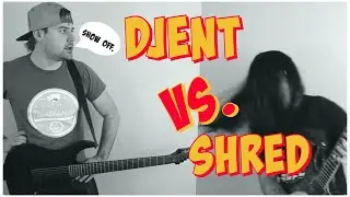 Djent VS Shred