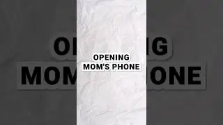 Opening mom's phone 