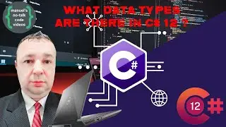 C# 12 - 3. What Data Types are there in C# 12 ?