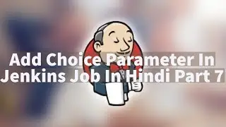 Add Choice Parameter In Jenkins Job In Hindi Part 7.