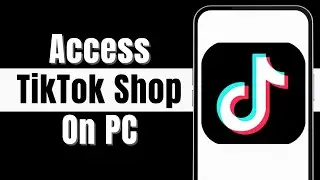 How To Access TikTok Shop On PC (How To Get/Find And Access TikTok Shop On PC)