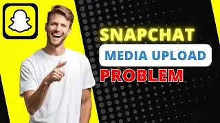 How To Fix Snapchat Media Upload Problem 2024 (Easy)