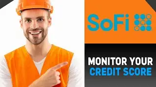 How to Monitor Your Credit Score Using the SoFi App | Full Guide (2024)