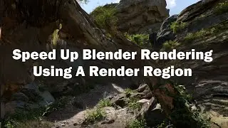 Speed Up Blender Rendering Using A Render Region