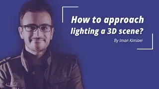 How to approach lighting a 3D scene? | Iman Kimiaei