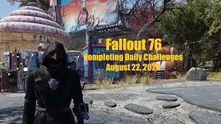 Completing All Daily Challenges For August 22, 2024 - Fallout 76 Daily Challenge Tips