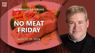 Why Catholics Abstain from Meat on Fridays