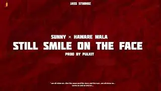 Still Smile On The Face | (Official Audio) | Sunny x Haware Wala | Punjabi Songs  2022