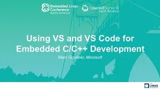 Using VS and VS Code for Embedded C/C++ Development - Marc Goodner, Microsoft