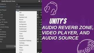 UNITY'S AUDIO REVERB ZONE, VIDEO PLAYER, AND AUDIO SOURCE TUTORIAL