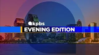 KPBS Evening Edition — Thursday, August 29, 2024