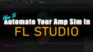 How To Automate Your Amp Sim In FL Studio