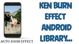 Ken Burn Effect Android Library | Auto Zoom ImageView.