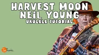 Neil Young - Harvest Moon - Ukulele Tutorial