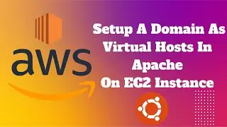 Setup  Virtual Hosts In Apache On EC2 Instance With Custom Domain