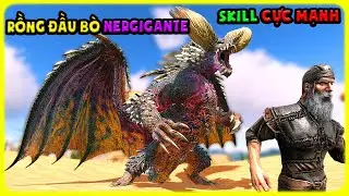 ARK MONSTER KAIJU #7 MÌNH THU PHỤC RỒNG ĐẦU BÒ Nergigante VỚI BỘ SKILL CỰC MẠNH - TÝ TIỀN TỈ