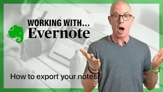 Working With Evernote | How To Export Your Notes To Another Application