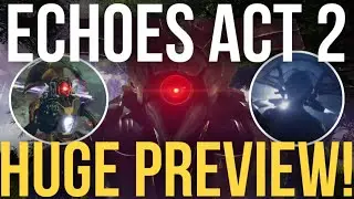 HUGE ECHOES ACT 2 PREVIEW! Destiny 2: Final Shape