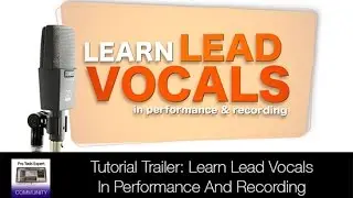 Learn Lead Vocals In Performance And Recording - Tutorial Trailer