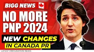 More PNPs Paused!! Latest Changes to Canada PR 2024 | Canada Immigration