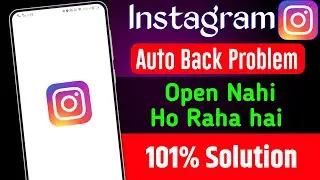 Instagram Automatic Back Problem | Instagram auto Back Problem | Instagram Open Nahi Ho Raha