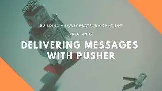 Session 12: Delivering Session Chat Messages from our Symfony 4 Application Using Pusher