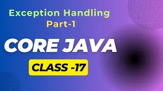 Core Java Class-17 🔴  Exception Handling Part-1 🔴