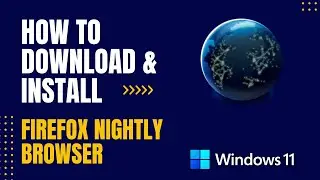 How to Download and Install Firefox Nightly Browser For Windows