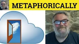 🔵 Metaphorically Meaning - Metaphoric Examples - Metaphorically - Adverbs Metaphorically Metaphoric