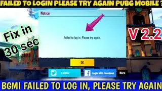 V 2.2 FAILED TO LOGIN PLEASE TRY AGAIN PUBG MOBILE | FAILED TO LOGIN PLEASE TRY AGAIN