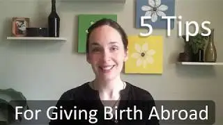 5 Tips For Giving Birth Abroad